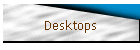 Desktops